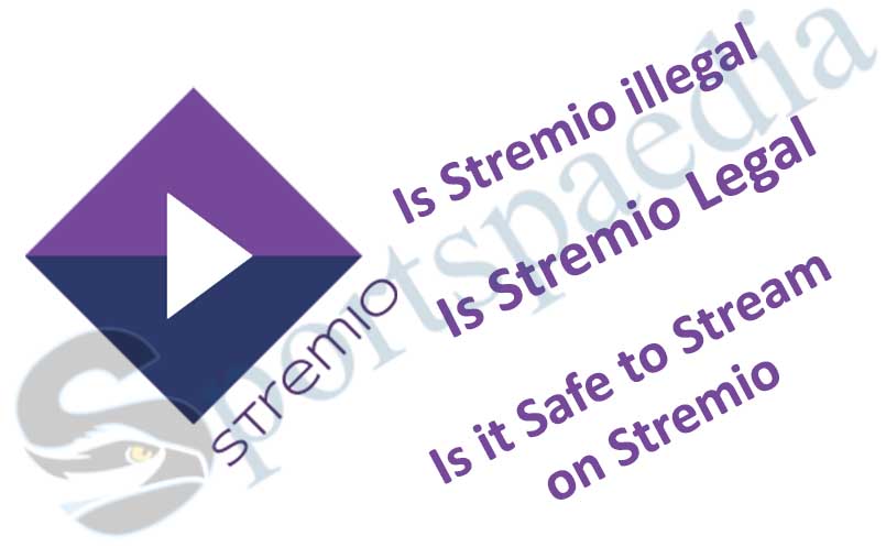 Is Stremio illegal or Legal, or is it Safe to Stream on?