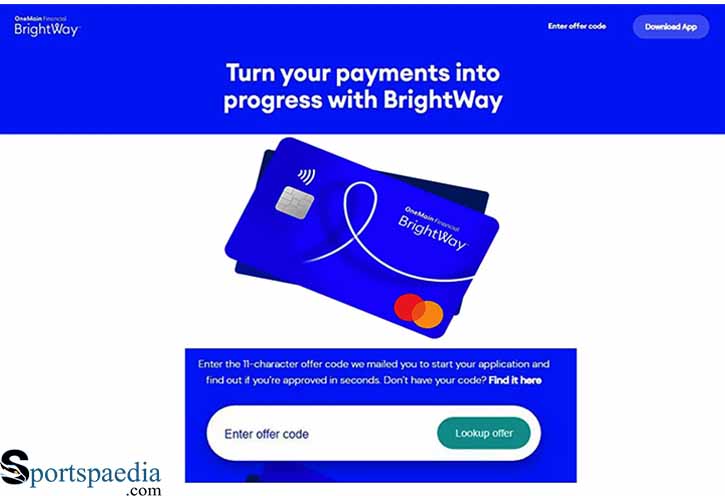 www.meetbrightway.com/applynow for (OMF) One Main Financial Credit Card